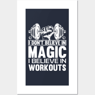 I don't believe in magic, I believe in workouts t-shirt Posters and Art